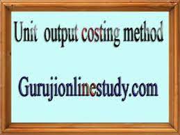 BCom 2nd year cost Accounting Unit output costing method study material notes in Hindi